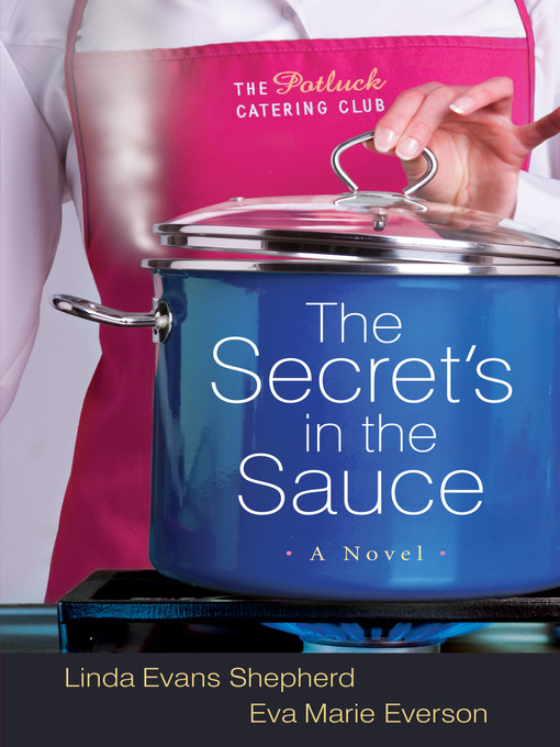 Title details for The Secret's in the Sauce by Linda Evans Shepherd - Available